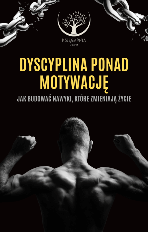 Dyscyplina ponad motywację - Jak budować nawyki, które zmieniają życie