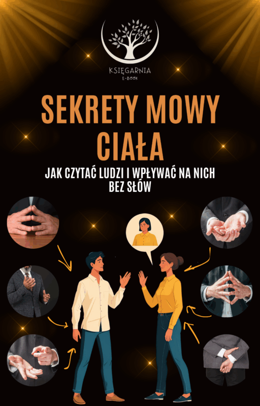 Sekrety mowy ciała - Jak czytać ludzi i wpływać na nich bez słów