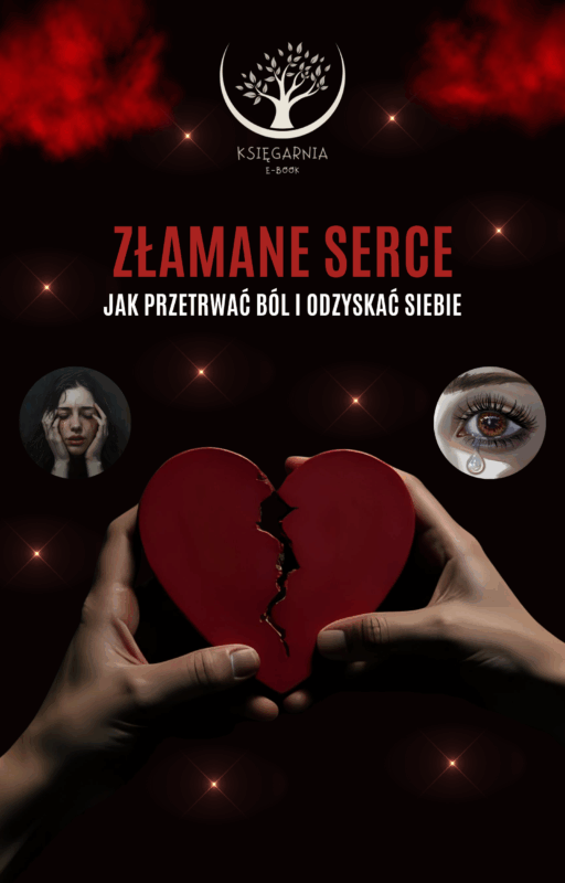 Złamane serce - Jak przetrwać ból i odzyskać siebie