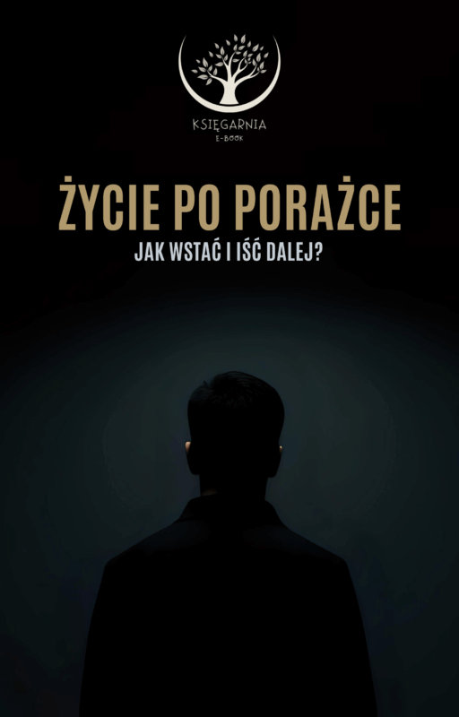 Życie po porażce - Jak wstać i iść dalej